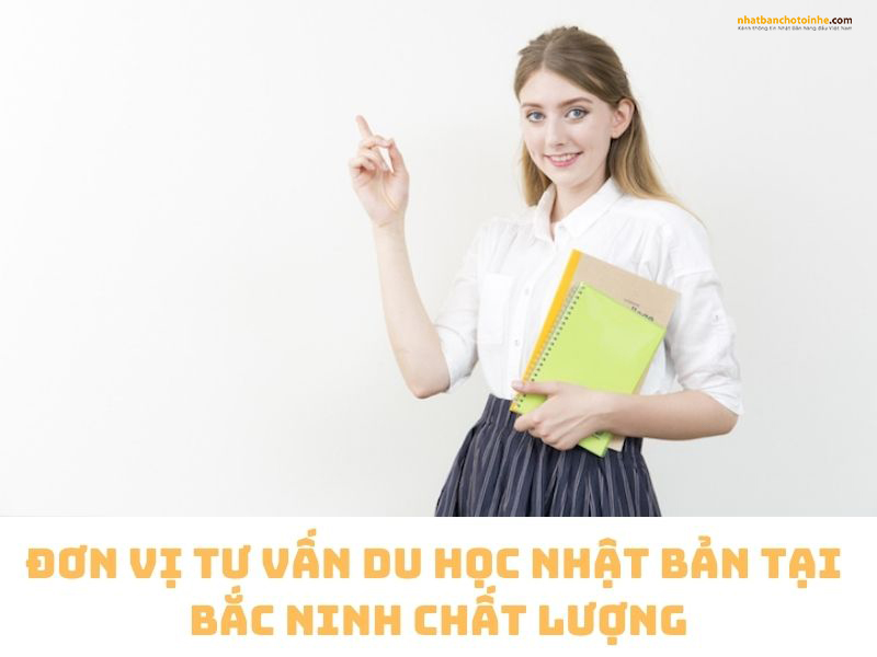 TOP 10 đơn vị tư vấn du học Nhật Bản tại Bắc Ninh chất lượng TOP 10 đơn vị tư vấn du học Nhật Bản tại Bắc Ninh chất lượng