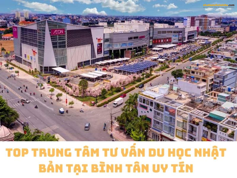 TOP 5 trung tâm tư vấn du học Nhật Bản tại Bình Tân uy tín TOP 5 trung tâm tư vấn du học Nhật Bản tại Bình Tân uy tín