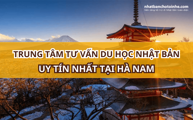 Top 5 Trung Tâm Tư vấn Du học Nhật Bản uy tín nhất tại Hà Nam Top 5 Trung Tâm Tư vấn Du học Nhật Bản uy tín nhất tại Hà Nam
