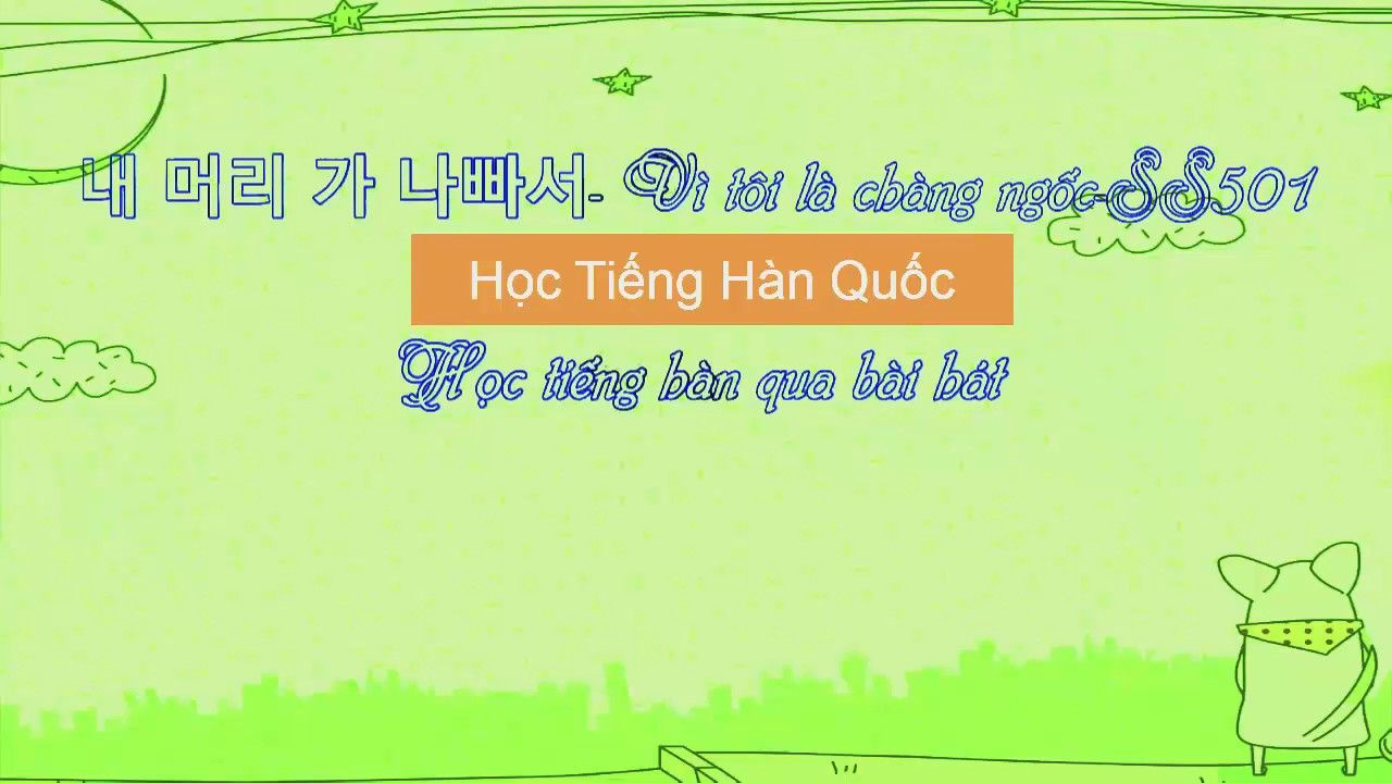 Học tiếng hàn qua bài hát 내 머리가 나빠서