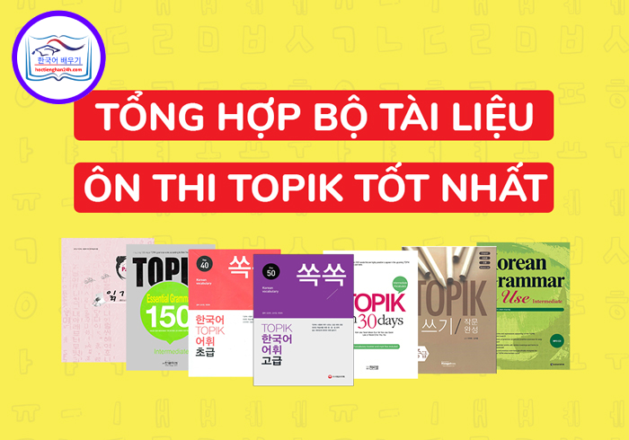 Tổng hợp bộ tài liệu ôn thi TOPIK tốt nhất