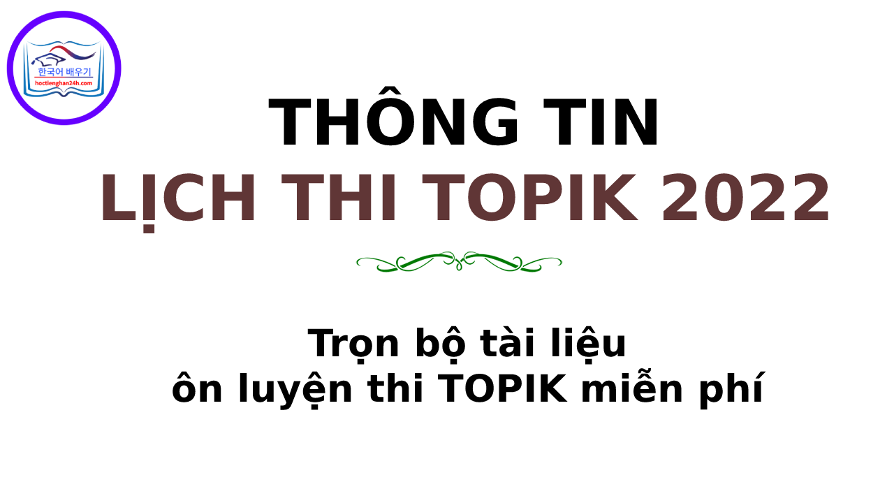Lịch thi TOPIK 2022 [CẬP NHẬT CHÍNH THỨC]