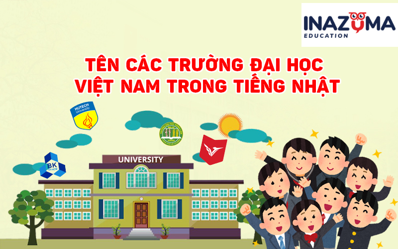 Tên các trường đại học bằng tiếng Nhật ở Việt Nam chi tiết dễ hiểu nhất
