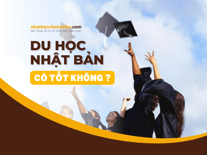 Đi du học Nhật Bản có tốt không? Có nên đi du học Nhật Bản