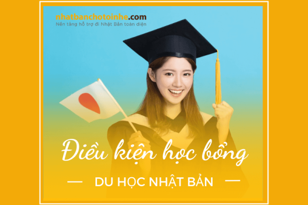 Điều kiện nhận học bổng du học Nhật Bản mới nhất hiện nay
