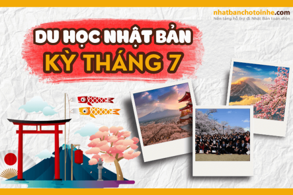 Du học Nhật Bản kỳ tháng 7 lịch tuyển sinh chi tiết