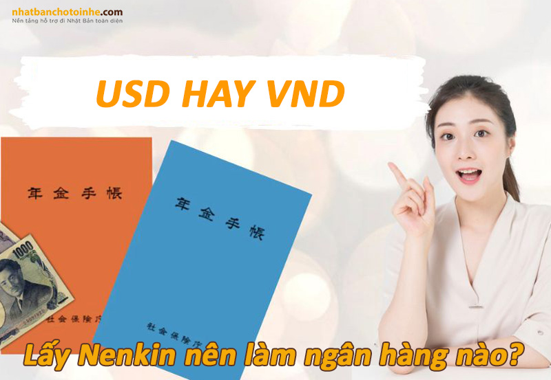 Lấy Nenkin nên làm ngân hàng nào? Mở tài Khoản nhận tốt nhất