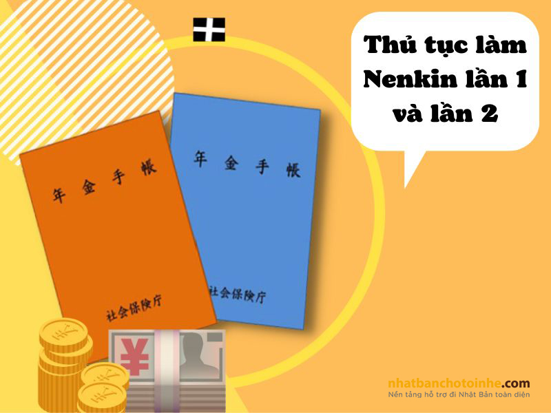 Thủ tục lấy Nenkin lần 1 và lần 2 nhanh chóng và đơn giản