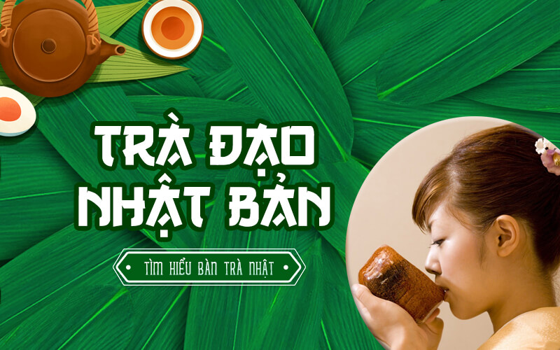 Trà đạo Nhật Bản: Nghệ thuật phản ánh tâm hồn, cốt cách, bàn trà tốt