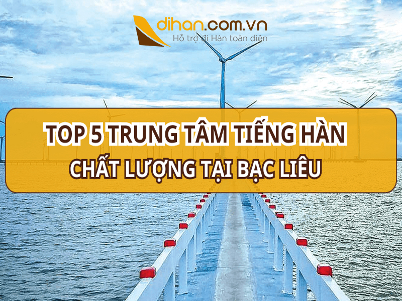 Top 5 trung tâm tiếng Hàn tại Bạc Liêu uy tín nhất