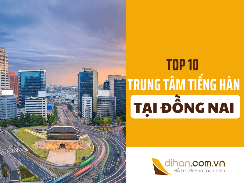 Top 10 trung tâm tiếng Hàn chất lượng tại Đồng Nai