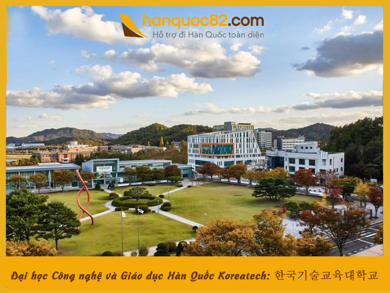 Trường Đại học Công nghệ và Giáo dục Hàn Quốc Koreatech: Korea University of Technology and Education